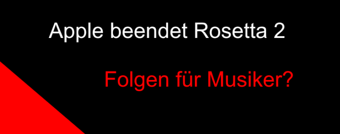 Apple beendet Rosetta 2 Warum Musiker und Produzenten jetzt handeln sollten